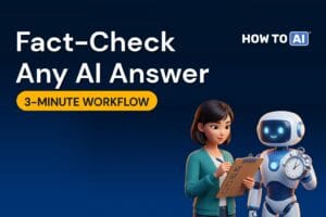 The AI Fact-Check Workflow: Verify Any Answer in 3 Minutes