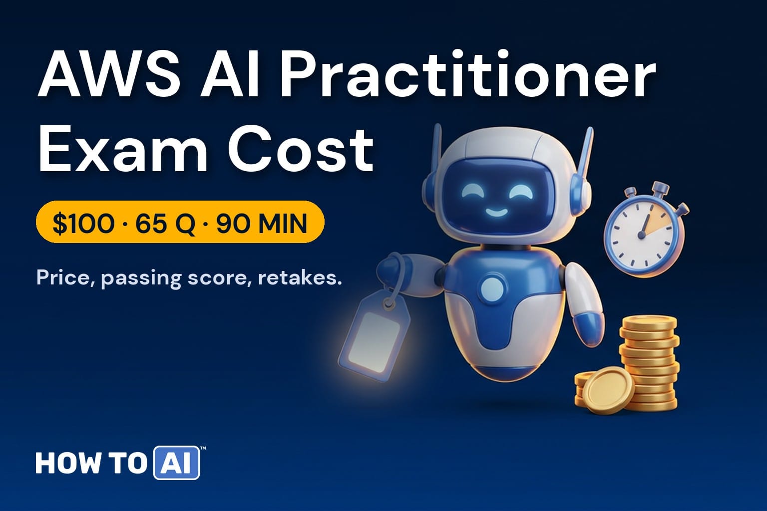 AWS AI Practitioner Exam Cost (AIF-C01): Price, Passing Score, Retakes HOW TO AI robot mascot holding a $100 price tag next to an AWS Certified AI Practitioner AIF-C01 exam badge
