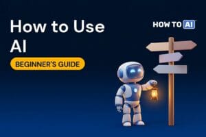 How to Use AI: A Complete Beginner’s Guide (2026)