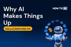Why AI Makes Things Up: Hallucinations Explained