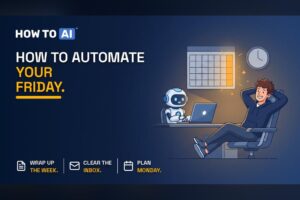 How to automate your Friday with AI