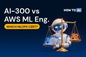 AI-300 vs AWS ML Engineer Associate: Which MLOps Cert?