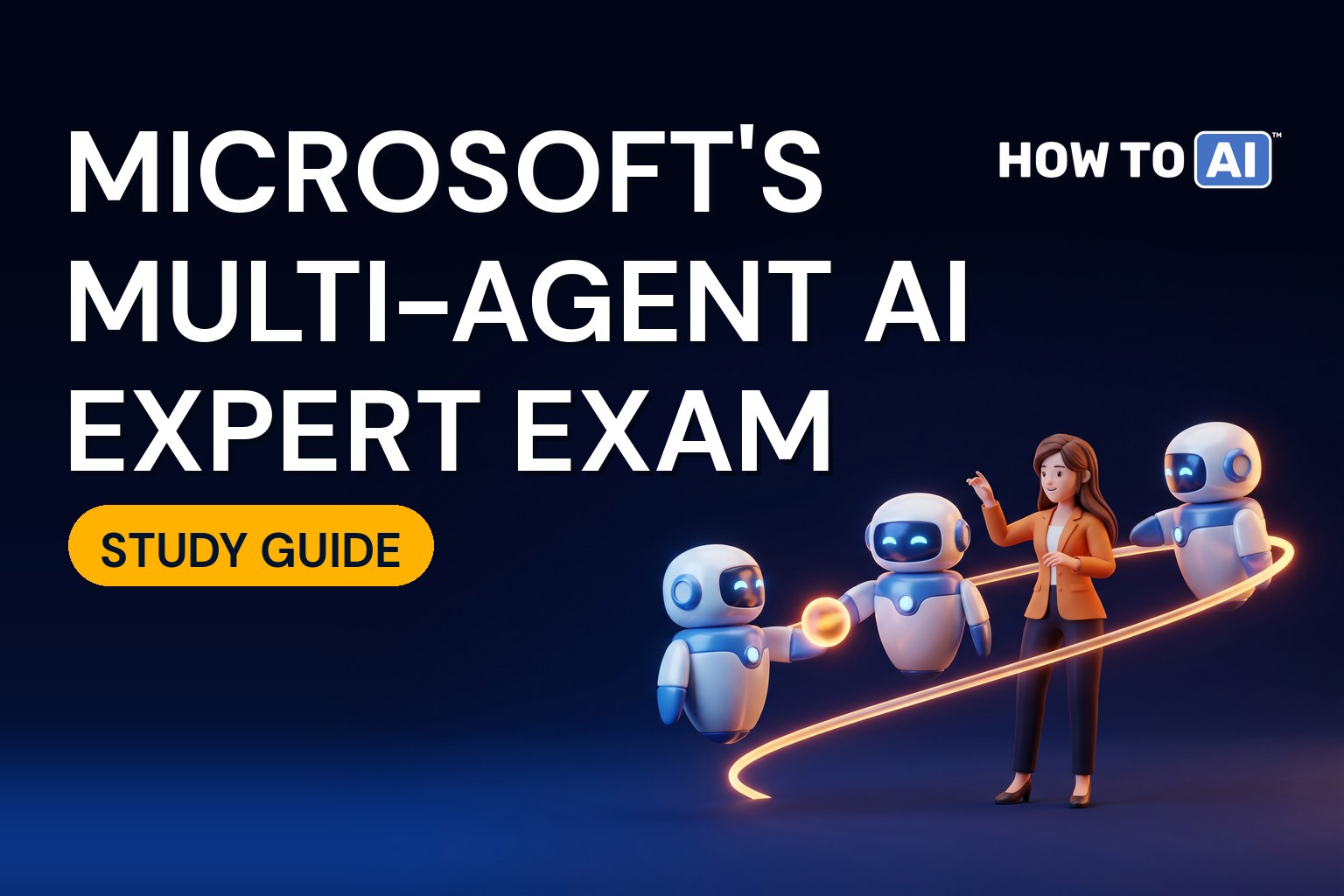 AI-500 Study Guide: Microsoft Multi-Agent AI Solutions Expert (2026) Microsoft Multi-Agent AI Solutions Expert study guide: three robots pass work along a relay while a woman directs them