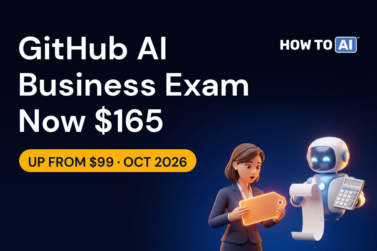 GitHub Agentic AI Business Exam Now Lists $165, Not $99 A surprised businesswoman holds a glowing price tag that has grown in her hands while the friendly robot holds up a receipt scroll and a calculator