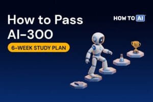 How to Pass AI-300: A 6-Week Study Plan