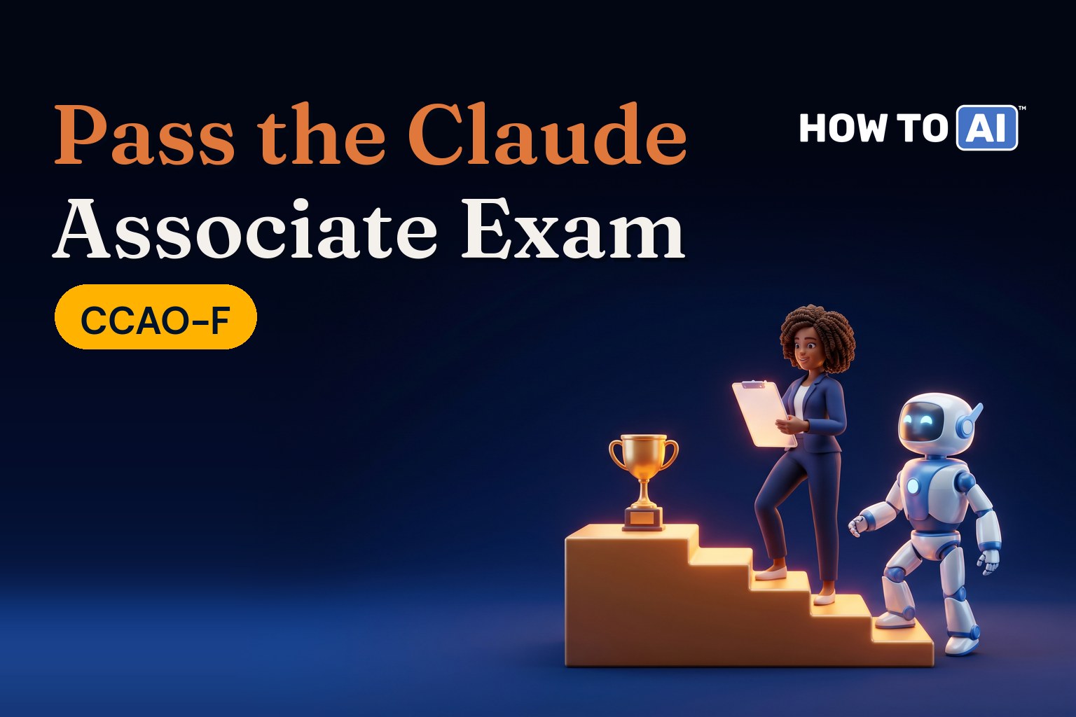 HOW TO AI robot mascot reviewing Claude output on a laptop next to a Claude Certified Associate Foundations CCAO-F badge