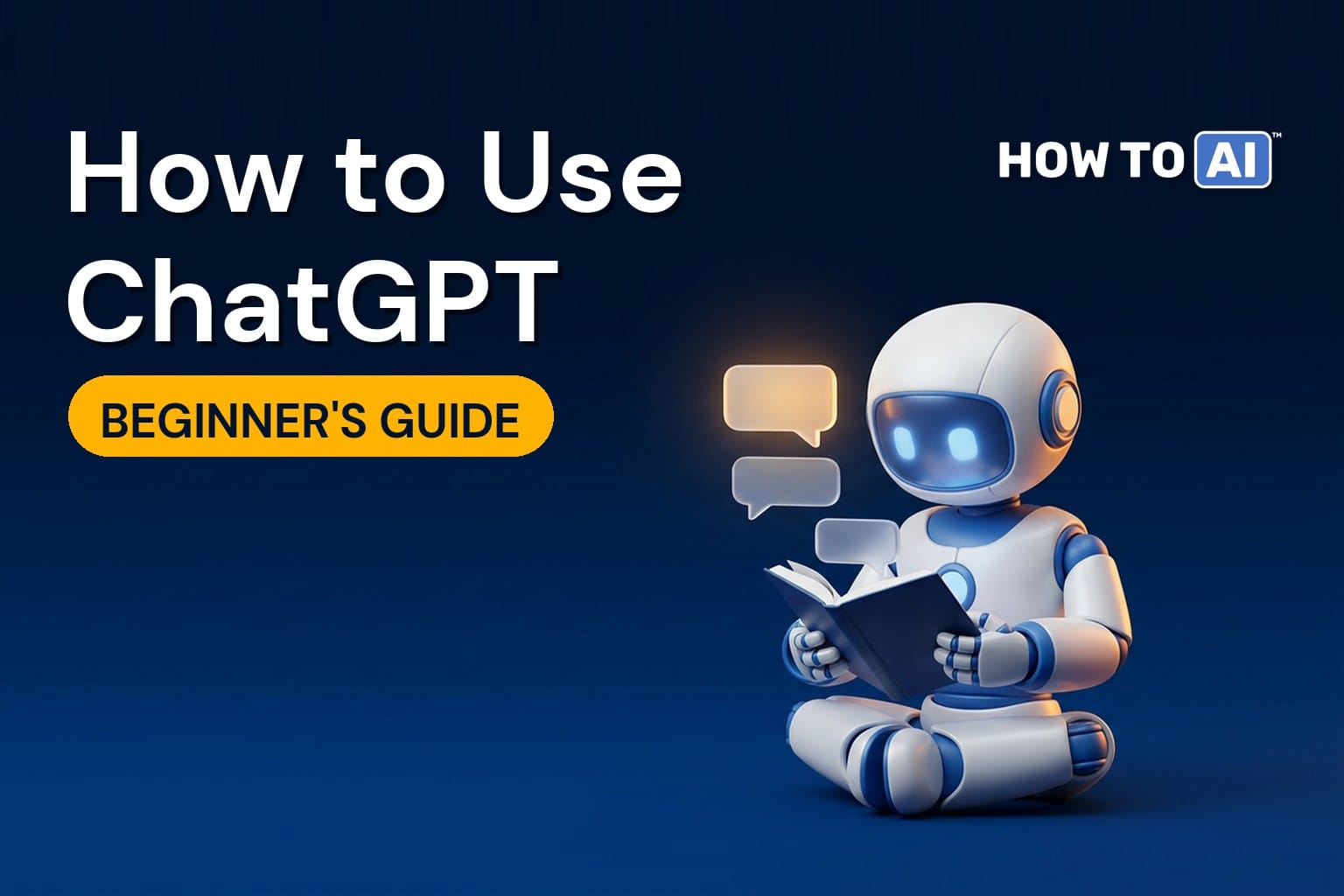 How to Use ChatGPT: A Beginner's Guide How to Use ChatGPT: A Beginner's Guide