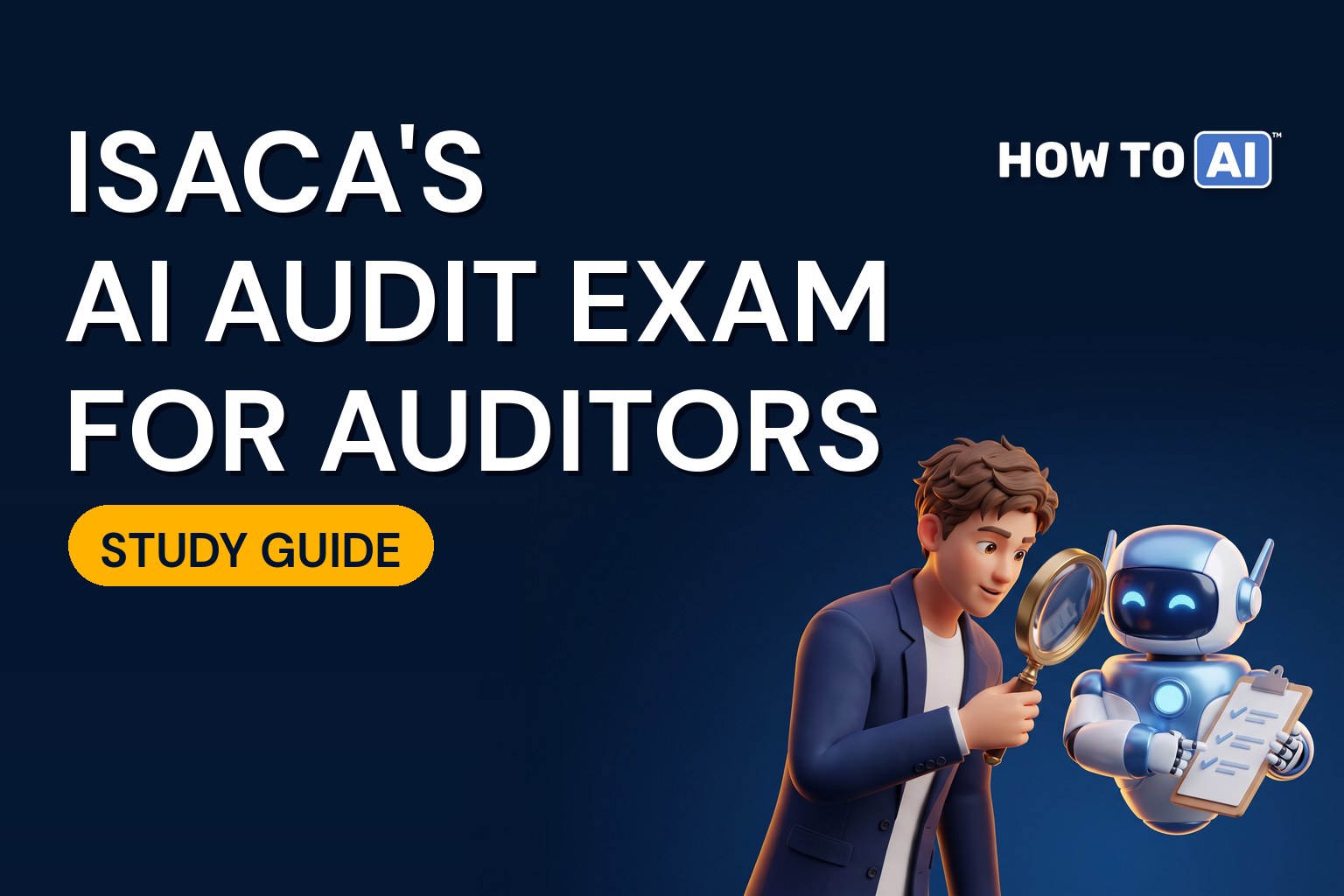 AAIA Study Guide: ISACA's AI Audit Exam, Domain by Domain ISACA AI audit exam study guide: an auditor checks a robot's checklist with a magnifying glass